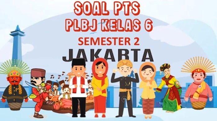 Soal PTS/UTS PLBJ Kelas 6 SD Semester 2 Kurikulum Merdeka Tahun 2025 Lengkap dengan Kunci Jawaban