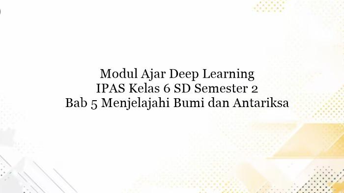 Modul Ajar Deep Learning IPAS Kelas 6 SD Bab 5 Menjelajahi Bumi & Antariksa