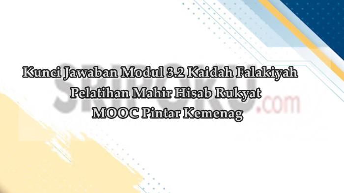 10 Kunci Jawaban Modul 3.2 Kaidah Falakiyah Pelatihan Mahir Hisab Rukyat