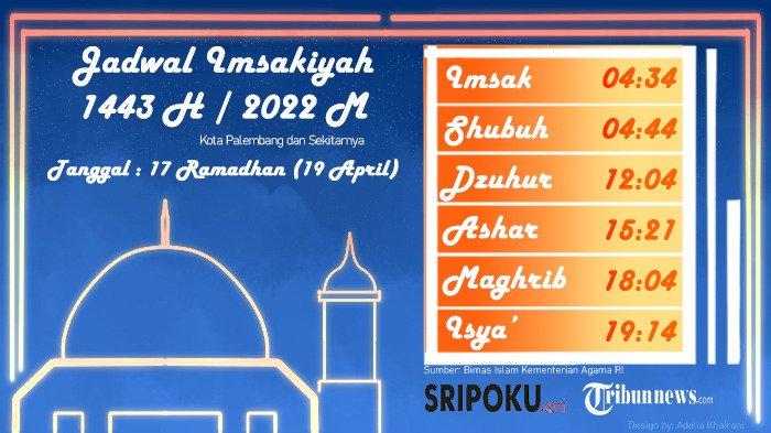 Jadwal Imsak & Buka Puasa di Palembang & Sekitarnya Hari ke-17 Ramadan 1443 H, Selasa 19 April 2022