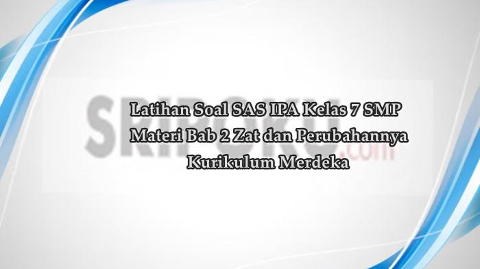 20 Soal dan Kunci Jawaban SAS IPA Kelas 7 SMP Bab 2 Zat dan Perubahannya