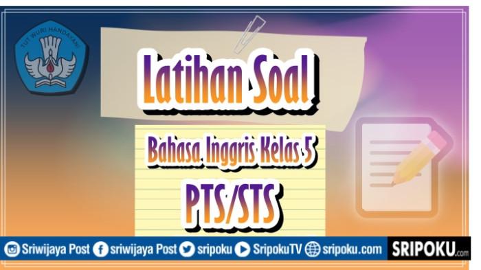 25 Soal Bahasa Inggris Kelas 5 Semester 1 Kurikulum Merdeka Jawaban PTS/STS