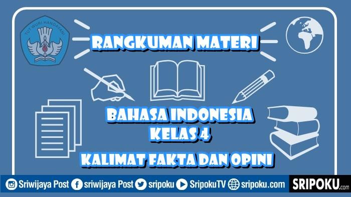 Rangkuman Materi Bahasa Indonesia Kalimat Fakta dan Opini Kelas 4 Kurikulum Merdeka