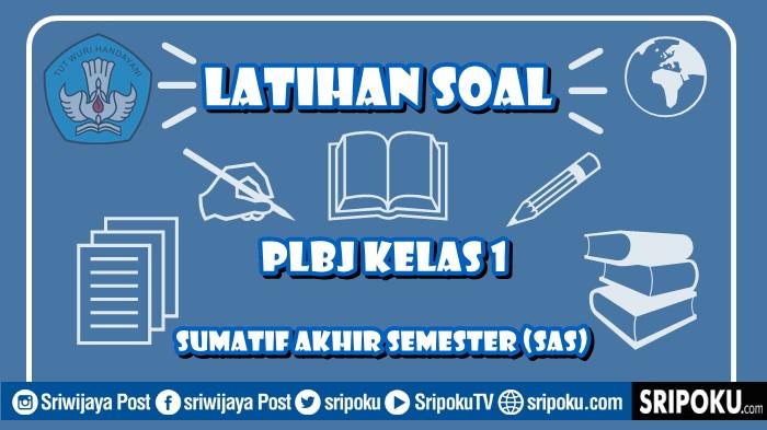 25 Soal SAS PLBJ Kelas 1 SD Semester 2 Kurikulum Merdeka dan Kunci Jawaban