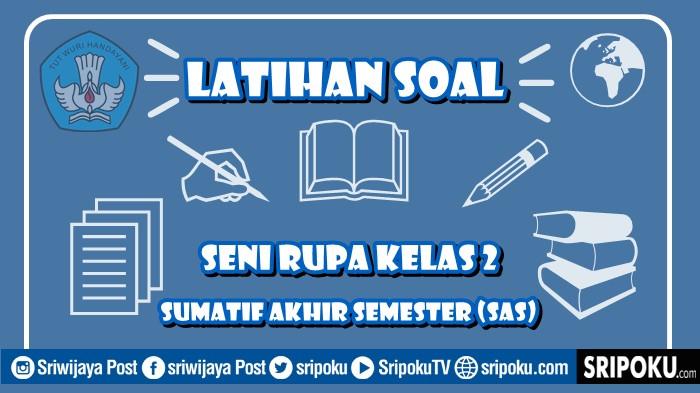 25 Soal SAS Seni Rupa Kelas 2 Semester 1 Kurikulum Merdeaka & Kunci Jawaban