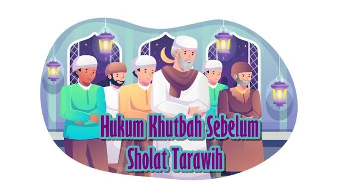 Hukum Khutbah Sebelum Sholat Tarawih Diperbolehkan Selama Perhatikan dan Disesuaikan dengan Hal Ini