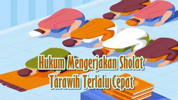 Hukum Mengerjakan Sholat Tarawih Terlalu Cepat, Ajaran Rasulullah Tentang Sholat yang Diterima Allah