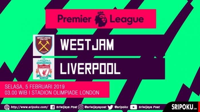 Jadwal Siaran Langsung Pertandingan Liga Inggris West Ham vs Liverpool, Live di RCTI