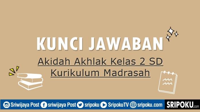Kunci Jawaban Akidah Akhlak Kelas 2 SD Halaman 27 Bab 3 Kurikulum Madrasah
