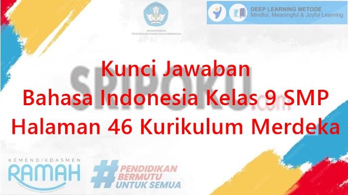 Kunci Jawaban Bahasa Indonesia Kelas 9 SMP Halaman 46 Kurikulum Merdeka