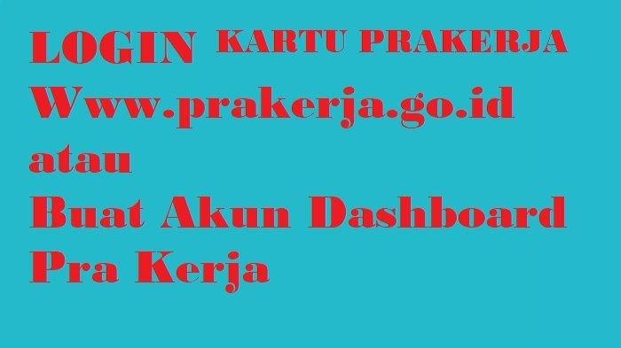 KARTU PRAKERJA Gelombang 8, Silakan LOGIN di Www.prakerja.go.id atau Buat Akun Dashboard Prakerja