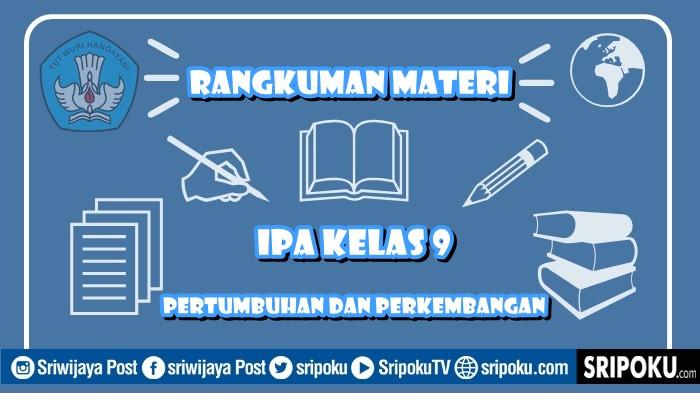 Rangkuman Materi IPA Kelas 9 Kurikulum Merdeka Pertumbuhan dan Perkembangan