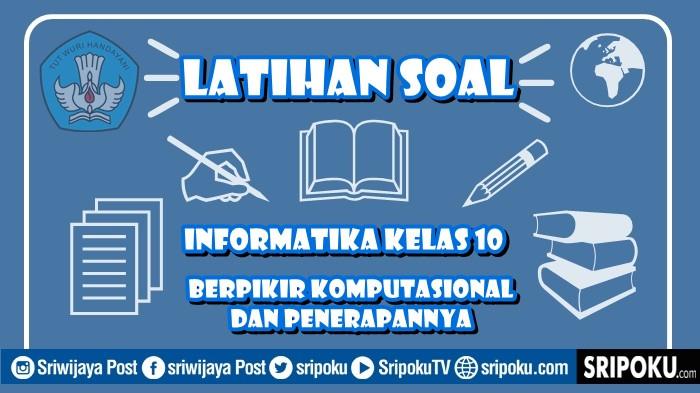 10 Soal Informatika Kelas 10 Halaman 42-43 Kurikulum Merdeka Berpikir Komputasional dan Penerapannya