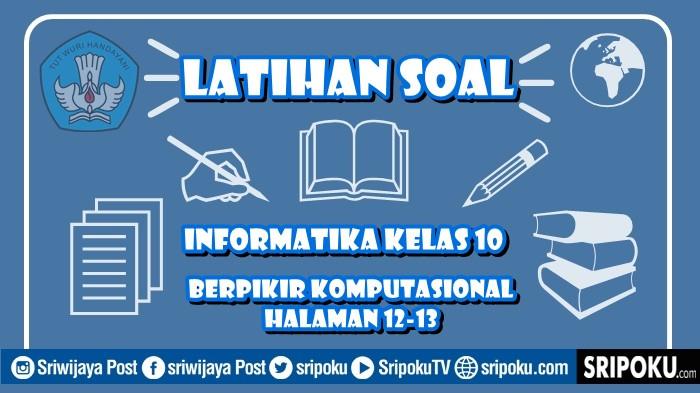 10 Soal Informatika Kelas 10 Halaman 12-13 Kurikulum Merdeka, Berpikir Komputasional
