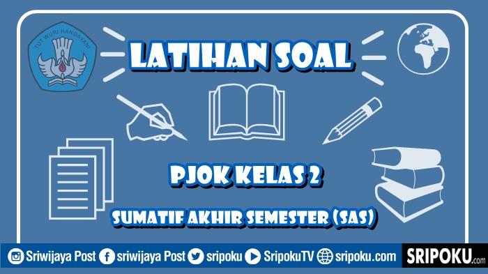 25 Soal SAS PJOK Kelas 2 SD Semester 2 Kurikulum Merdeka dan Kunci Jawaban