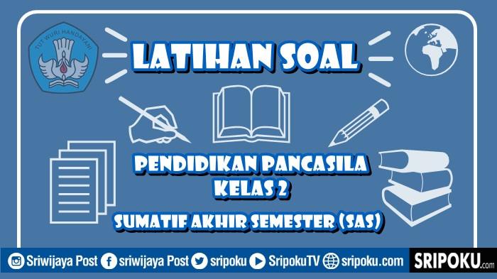 25 Soal SAS Pendidikan Pancasila Kelas 2 SD Semester 2 Kurikulum Merdeka & Kunci Jawaban