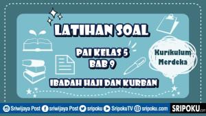 20-soal-PAI-kelas-5-Bab-9-Ibadah-Haji-dan-Kurban.jpg