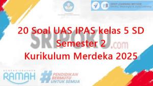 20-soal-UAS-IPAS-kelas-5-SD-semester-2-Kurikulum-Merdeka-2025.jpg