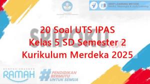 20-soal-UTS-IPAS-kelas-5-SD-semester-2-Kurikulum-Merdeka-2025.jpg