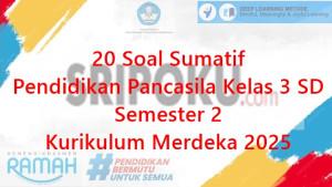 20-soal-soal-Sumatif-Pendidikan-Pancasila-kelas-3-SD-semester-2-Kurikulum-Merdeka-2025.jpg