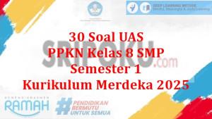30-soal-UAS-PPKN-kelas-8-SMP-semester-1-Kurikulum-Merdeka-2025.jpg