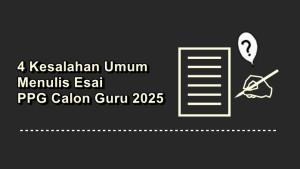 4-kesalahan-umum-menulis-esai-PPG-calon-guru-2025.jpg