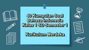 40-kumpulan-soal-Bahasa-Indonesia-kelas-1-SD-semester-1-Kurikulum-Merdeka.jpg