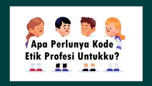 Alasan-Mengapa-Perlu-Ada-Kode-Etik-untuk-Setiap-Profesi-Antara-Lain.jpg