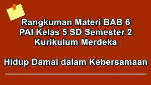 BAB-6-PAI-kelas-6-SD-semester-2-Kurikulum-Merdeka-Hidup-Damai-dalam-Kebersamaan.jpg