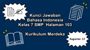 Bahasa-Indonesia-kelas-7-SMP-halaman-103-Kuriulum-Merdeka-Kegiatan-12.jpg