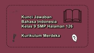 Bahasa-Indonesia-kelas-9-SMP-halaman-126-Kurikulum-Merdeka.jpg