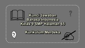 Bahasa-Indonesia-kelas-9-SMP-halaman-65-Kurikulum-Merdeka-Pertanyaan-Pemantik.jpg