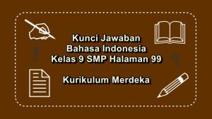 Bahasa-Indonesia-kelas-9-SMP-halaman-99-Kurikulum-Merdeka-Pertanyaan-Pemantik.jpg