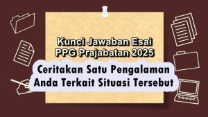 Ceritakan-Satu-Pengalaman-Anda-Terkait-Situasi-Tersebut-Jelaskan-Secara-Detail-Jawaban-Esai-PPG.jpg