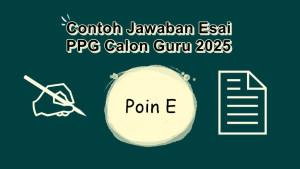Contoh-jawaban-esai-PPG-Calon-Guru-2025-Poin-E.jpg