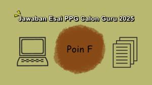 Contoh-jawaban-esai-PPG-Calon-Guru-2025-Poin-F.jpg