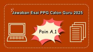 Contoh-jawaban-soal-esai-Pendidikan-Profesi-Guru-PPG-Calon-Guru-2025-Poin-A1.jpg