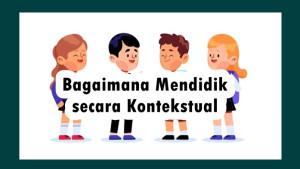 Dalam-Mendampingi-Secara-Utuh-dan-Menyeluruh-Maka-Pendidikan-Hendaknya-Kontekstual.jpg