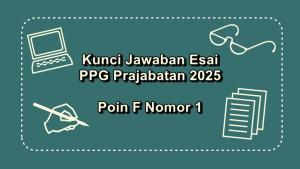 Esai-Pendidikan-Profesi-Guru-PPG-Prajabatan-2025-poin-F-nomor-1.jpg