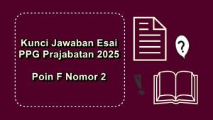 Esai-Pendidikan-Profesi-Guru-PPG-Prajabatan-2025-poin-F-nomor-2.jpg