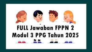 FULL-Jawaban-FPPN-2-Modul-3-PPG-Tahun-2025-Lengkap-Pembahasan.jpg