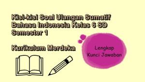 Kisi-kisi-soal-ulangan-sumatif-Bahasa-Indonesia-kelas-6-SD-semester-1-Kurikulum-Merdeka.jpg