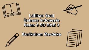 Latihan-soal-Bahasa-Indonesia-kelas-6-SD-BAB-3-semester-1-Kurikulum-Merdeka.jpg