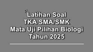 Latihan-soal-TKA-SMASMK-Mata-Uji-Pilihan-Biologi-tahun-2025.jpg