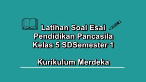 Latihan-soal-esai-Pendidikan-Pancasila-Kelas-5-SD-Semester-1-Kurikulum-Merdeka.jpg