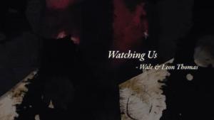Lirik-Lagu-Watching-Us-by-Wale-feat-Leon-Thomas-Populer-di-Spotify.jpg
