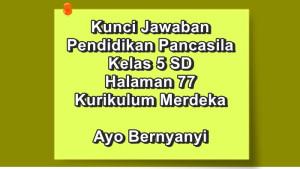 Pendidikan-Pancasila-kelas-5-SD-halaman-77-Kurikulum-Merdeka-tugas-Ayo-Bernyanyi.jpg