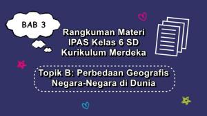 Rangkuman-materi-BAB-3-IPAS-kelas-6-SD-Kurikulum-Merdeka-Topik-B.jpg