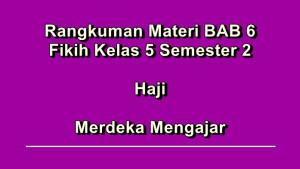 Rangkuman-materi-pelajaran-BAB-6-Fikih-kelas-5-semester-2-Kurikulum-Merdeka-Haji.jpg