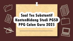 Soal-Tes-Substantif-Konten-Bidang-Studi-PGSD-PPG-Calon-Guru-2025-dan-Jawaban.jpg